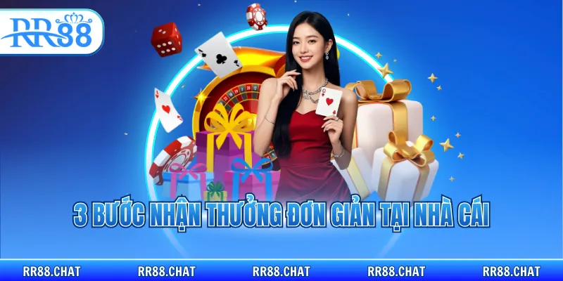 3 bước nhận thưởng đơn giản tại nhà cái