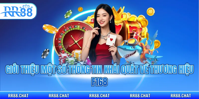 Giới thiệu một số thông tin khái quát về thương hiệu F168
