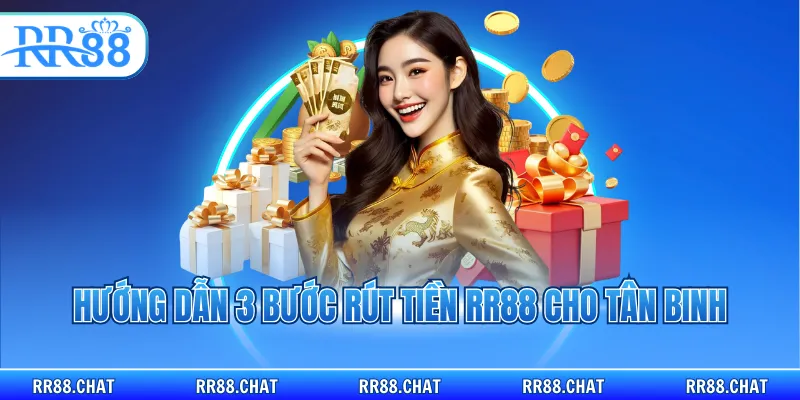 Hướng dẫn 3 bước rút tiền RR88 cho tân binh