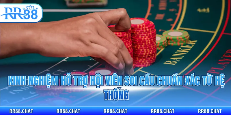Kinh nghiệm hỗ trợ hội viên soi cầu chuẩn xác từ hệ thống
