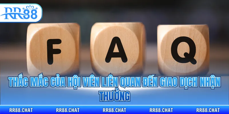 Thắc mắc của hội viên liên quan đến giao dịch nhận thưởng