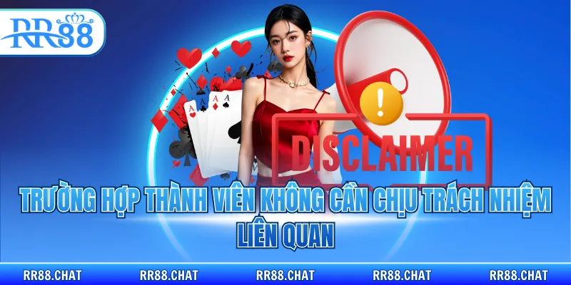 Trường hợp thành viên không cần chịu trách nhiệm liên quan